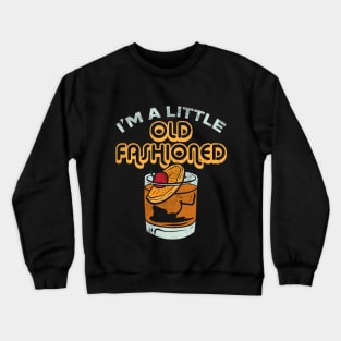 I'm A Little Old Fashioned Crewneck Sweatshirt